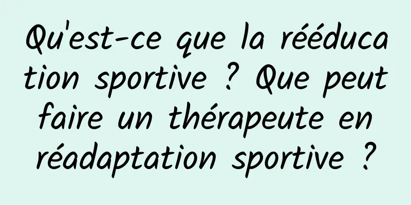 Qu'est-ce que la rééducation sportive ? Que peut faire un thérapeute en réadaptation sportive ?