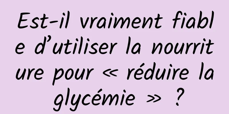 Est-il vraiment fiable d’utiliser la nourriture pour « réduire la glycémie » ?