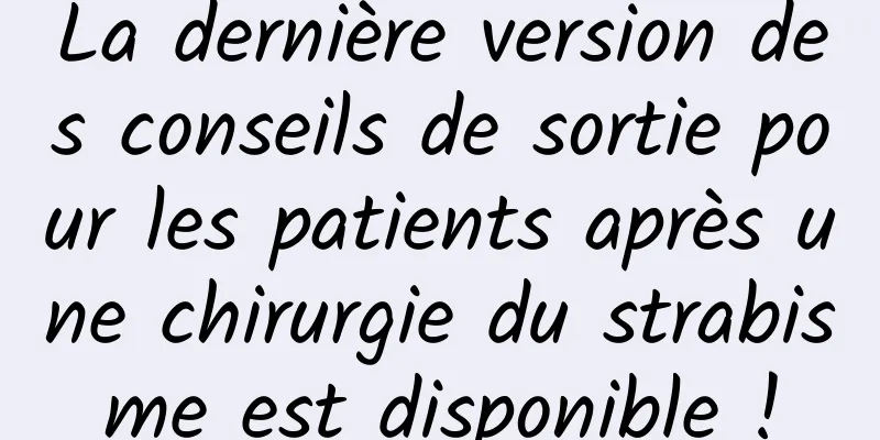 La dernière version des conseils de sortie pour les patients après une chirurgie du strabisme est disponible !