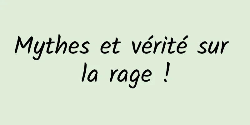 Mythes et vérité sur la rage !