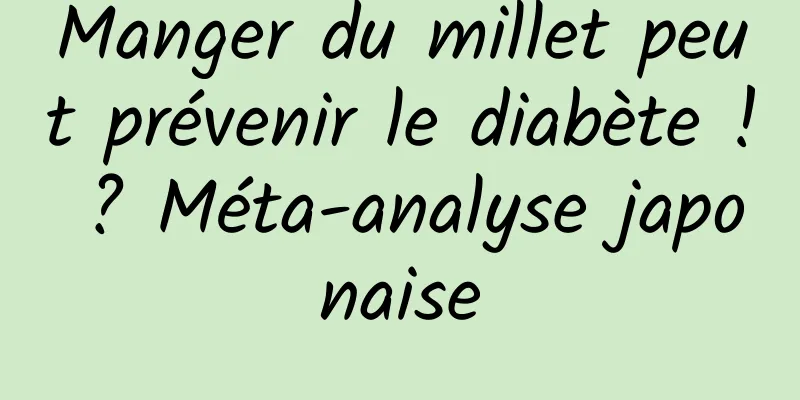 Manger du millet peut prévenir le diabète ! ? Méta-analyse japonaise