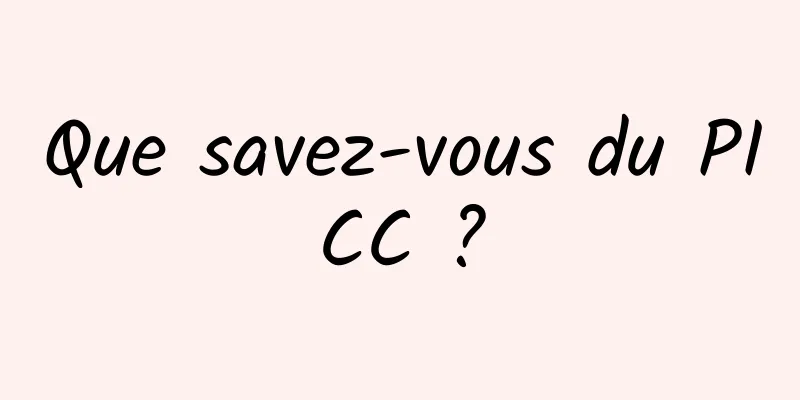 Que savez-vous du PICC ?