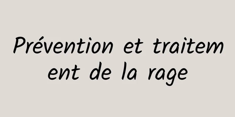 Prévention et traitement de la rage