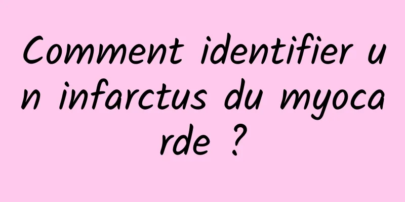 Comment identifier un infarctus du myocarde ?