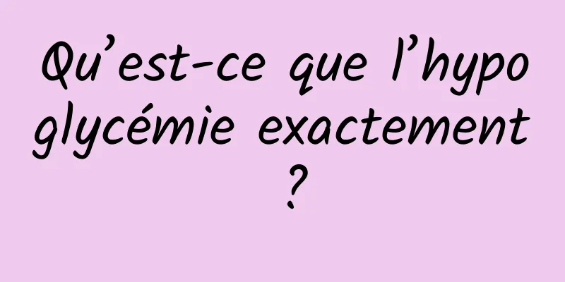 Qu’est-ce que l’hypoglycémie exactement ?