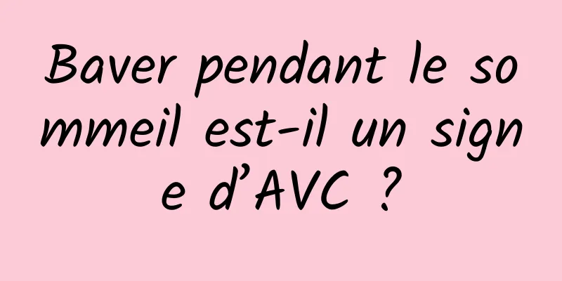 Baver pendant le sommeil est-il un signe d’AVC ?