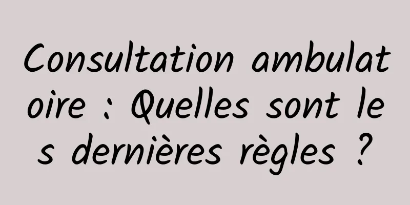 Consultation ambulatoire : Quelles sont les dernières règles ?