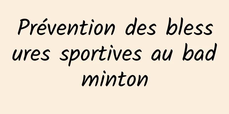 Prévention des blessures sportives au badminton