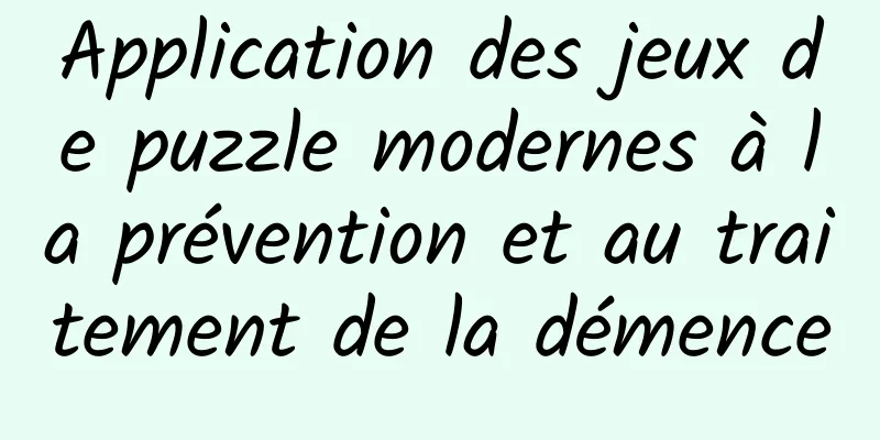 Application des jeux de puzzle modernes à la prévention et au traitement de la démence