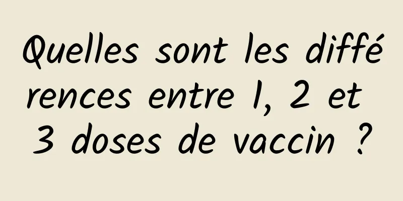 Quelles sont les différences entre 1, 2 et 3 doses de vaccin ?