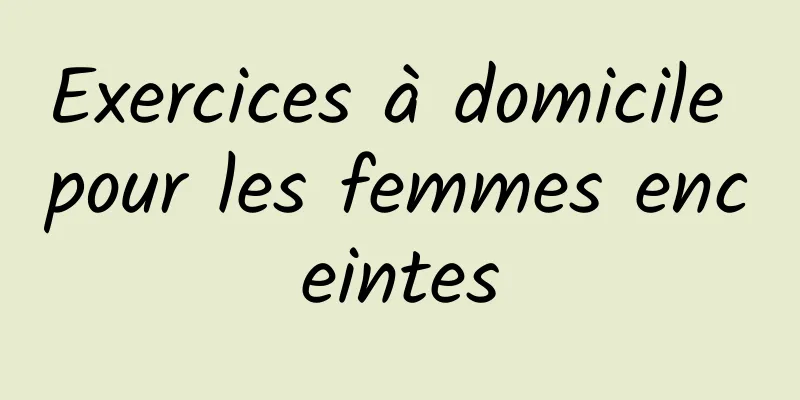 Exercices à domicile pour les femmes enceintes
