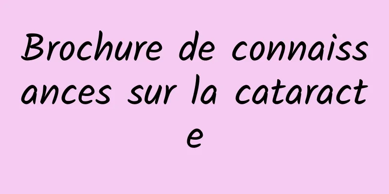 Brochure de connaissances sur la cataracte