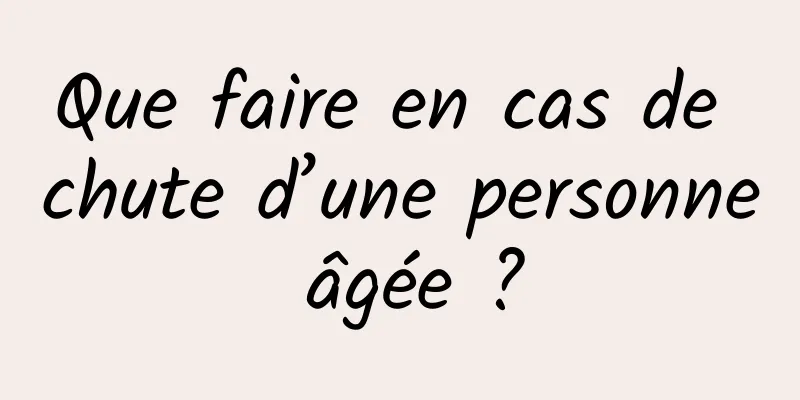 Que faire en cas de chute d’une personne âgée ?