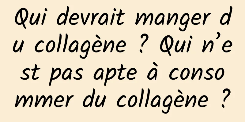 Qui devrait manger du collagène ? Qui n’est pas apte à consommer du collagène ?