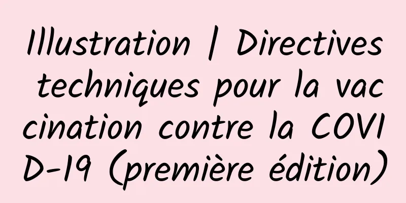 Illustration | Directives techniques pour la vaccination contre la COVID-19 (première édition)