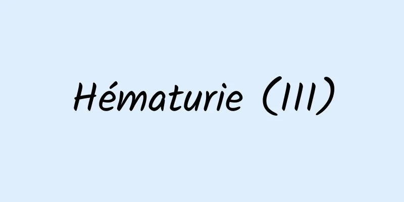 Hématurie (III)