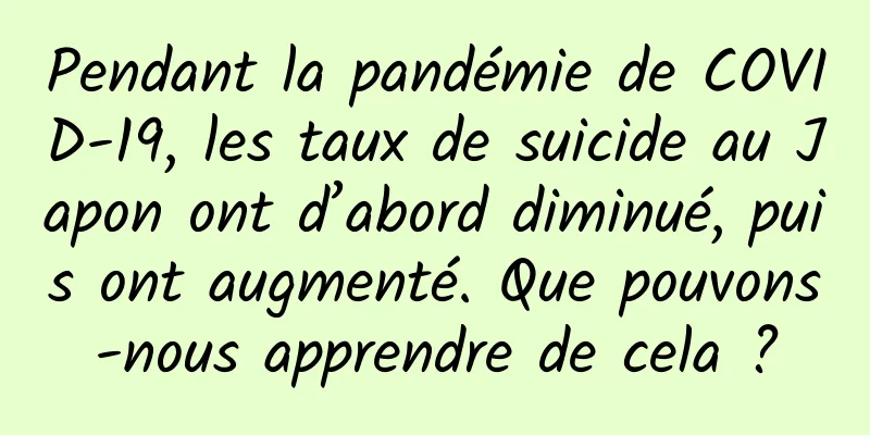 Pendant la pandémie de COVID-19, les taux de suicide au Japon ont d’abord diminué, puis ont augmenté. Que pouvons-nous apprendre de cela ?