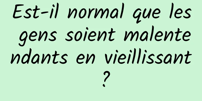 Est-il normal que les gens soient malentendants en vieillissant ?
