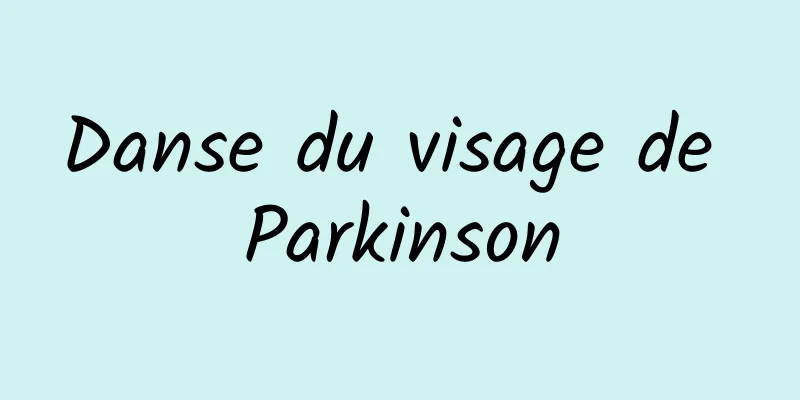 Danse du visage de Parkinson