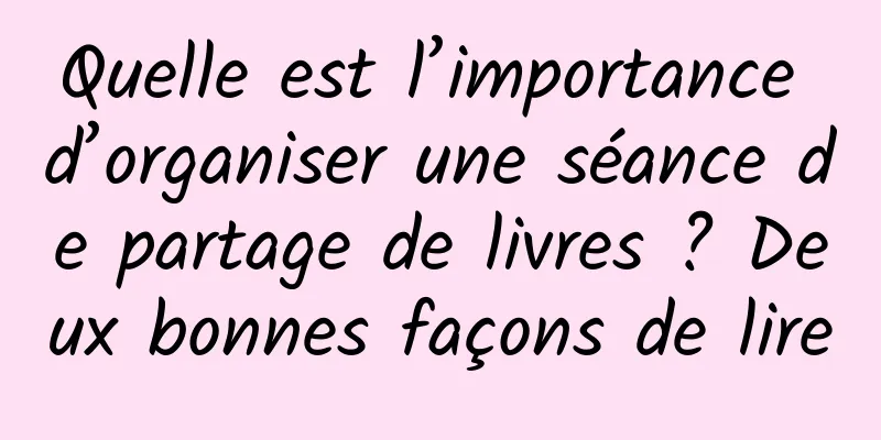 Quelle est l’importance d’organiser une séance de partage de livres ? Deux bonnes façons de lire