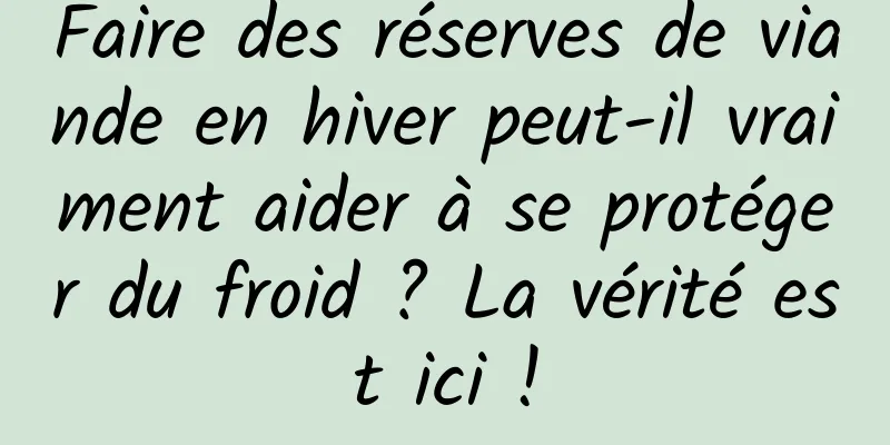 Faire des réserves de viande en hiver peut-il vraiment aider à se protéger du froid ? La vérité est ici !