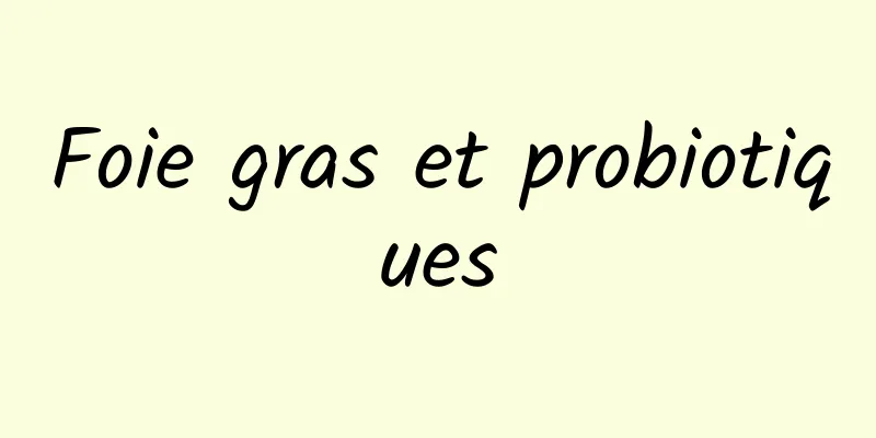 Foie gras et probiotiques