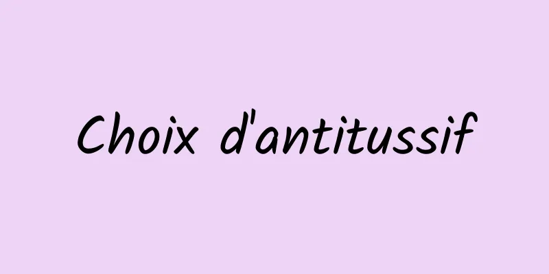 Choix d'antitussif