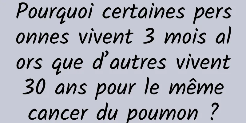 Pourquoi certaines personnes vivent 3 mois alors que d’autres vivent 30 ans pour le même cancer du poumon ?