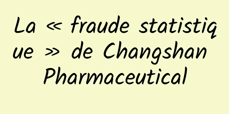 La « fraude statistique » de Changshan Pharmaceutical
