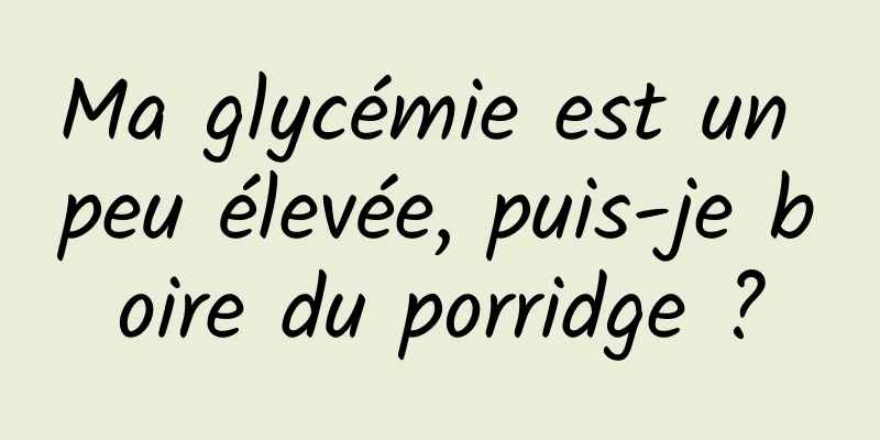 Ma glycémie est un peu élevée, puis-je boire du porridge ?