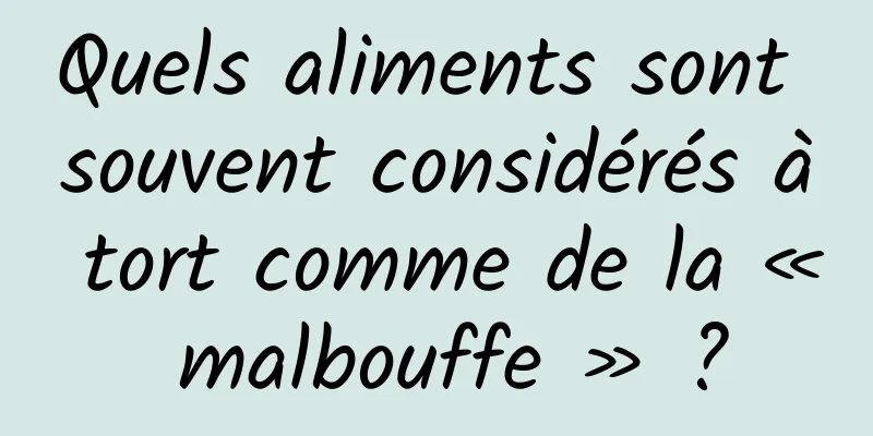 Quels aliments sont souvent considérés à tort comme de la « malbouffe » ?