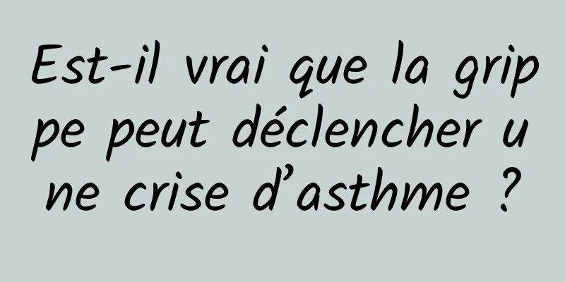 Est-il vrai que la grippe peut déclencher une crise d’asthme ?