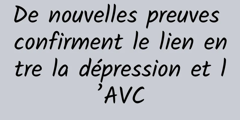 De nouvelles preuves confirment le lien entre la dépression et l’AVC