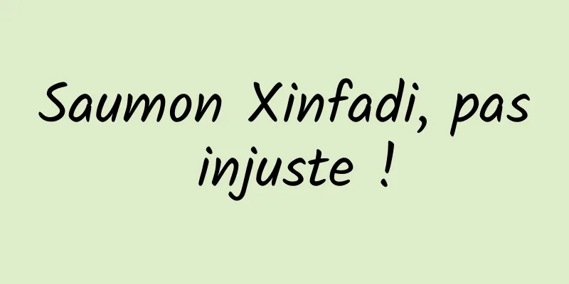 Saumon Xinfadi, pas injuste !