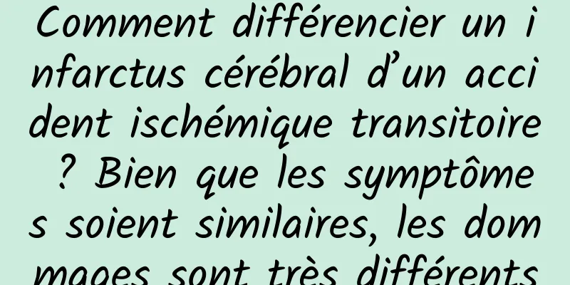 Comment différencier un infarctus cérébral d’un accident ischémique transitoire ? Bien que les symptômes soient similaires, les dommages sont très différents