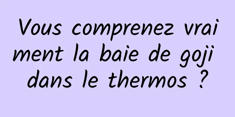Vous comprenez vraiment la baie de goji dans le thermos ?