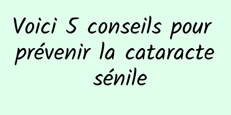 Voici 5 conseils pour prévenir la cataracte sénile