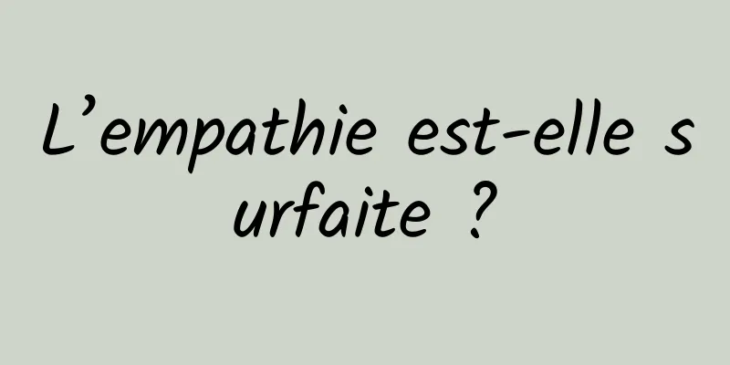 L’empathie est-elle surfaite ?