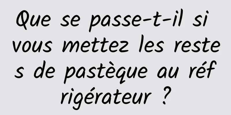 Que se passe-t-il si vous mettez les restes de pastèque au réfrigérateur ?