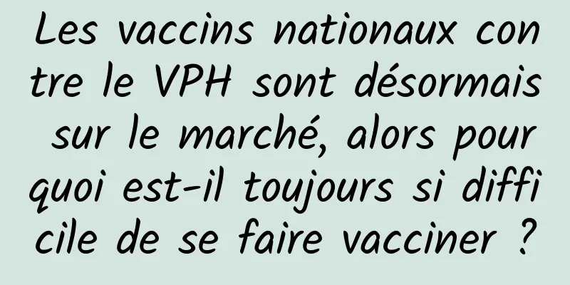 Les vaccins nationaux contre le VPH sont désormais sur le marché, alors pourquoi est-il toujours si difficile de se faire vacciner ?