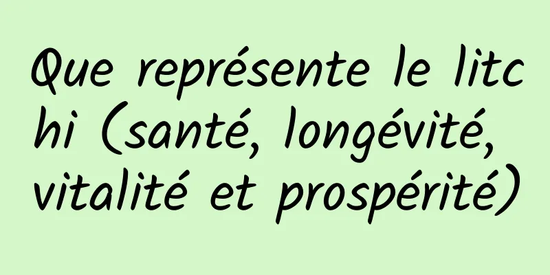 Que représente le litchi (santé, longévité, vitalité et prospérité)