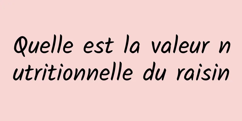 Quelle est la valeur nutritionnelle du raisin