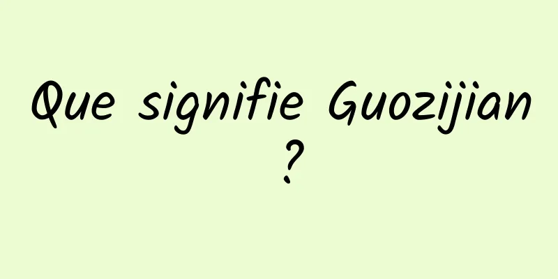 Que signifie Guozijian ?