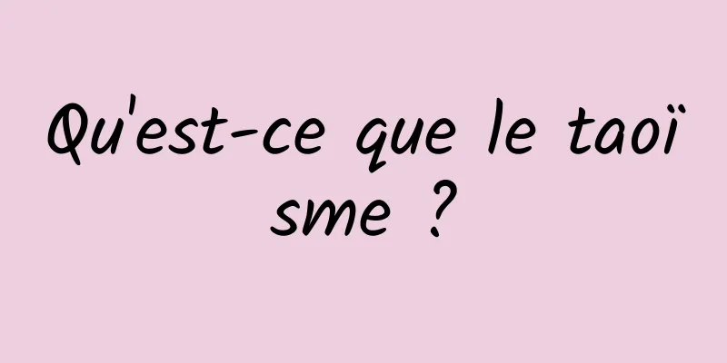 Qu'est-ce que le taoïsme ?