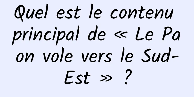 Quel est le contenu principal de « Le Paon vole vers le Sud-Est » ?