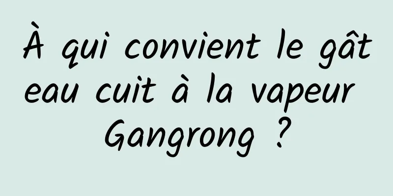 À qui convient le gâteau cuit à la vapeur Gangrong ?