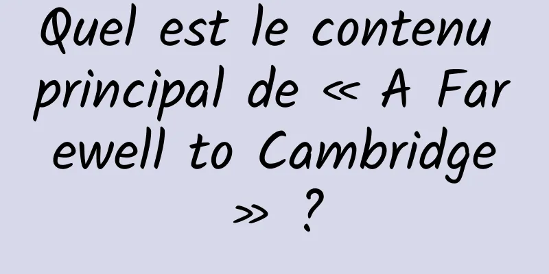 Quel est le contenu principal de « A Farewell to Cambridge » ?