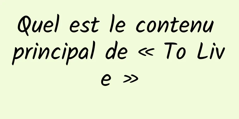 Quel est le contenu principal de « To Live »