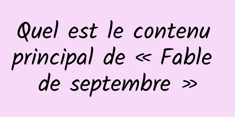 Quel est le contenu principal de « Fable de septembre »