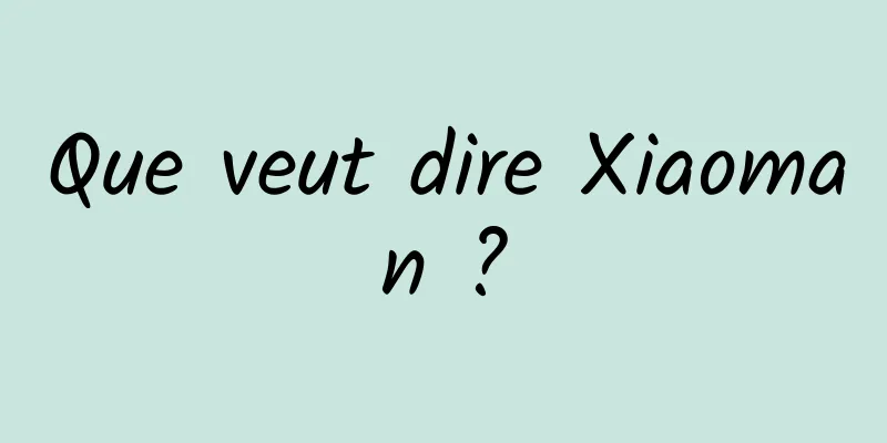 Que veut dire Xiaoman ?